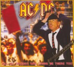 AC-DC : All My Friends Are Gonna Be There Too